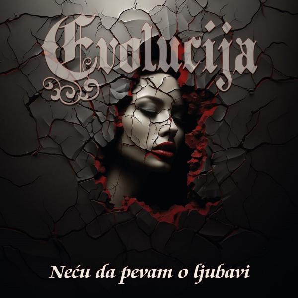 Evolucija - Neću Da Pevam O Ljubavi