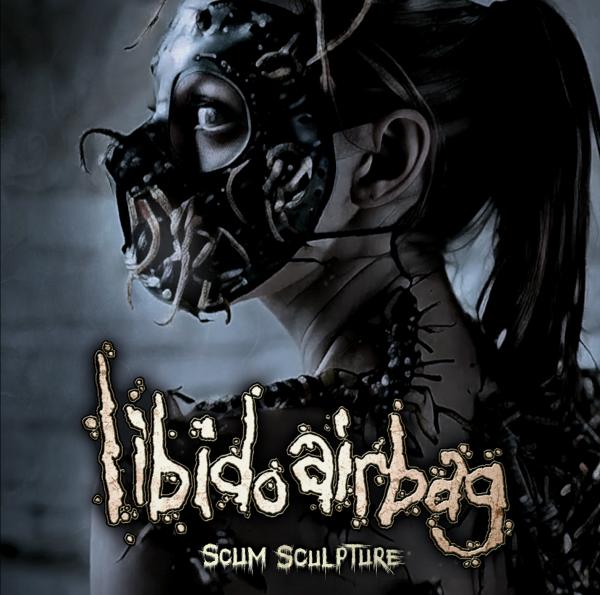 Libido Airbag - Scum Sculpture