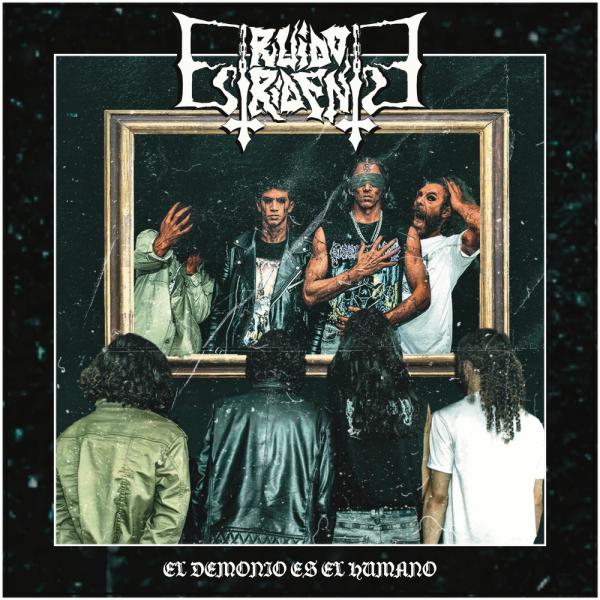 Ruido Estridente - El Demonio Es El Humano