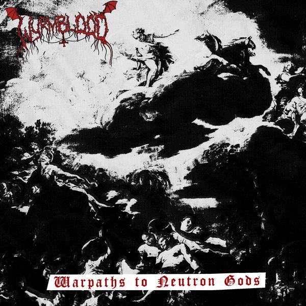 Wyrmblood - Warpaths To Neutron Gods