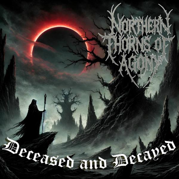 Northern Thorns Of Agony - Deceased And Decayed