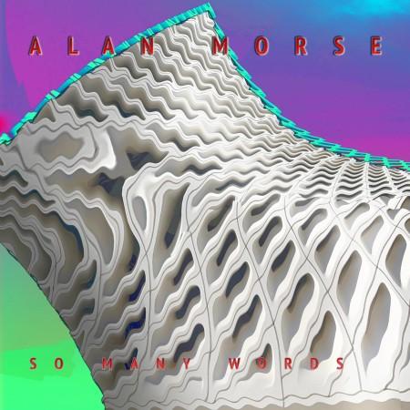 Alan Morse - So Many Words