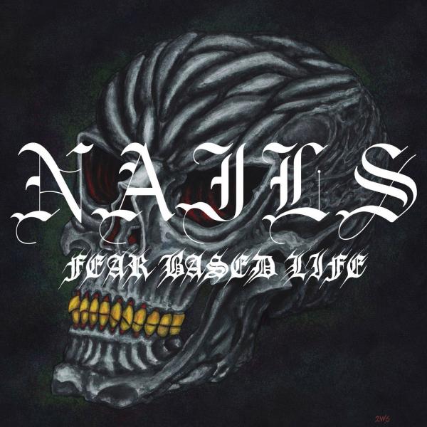 Nails - Fear Based Life (Single) (Upconvert)