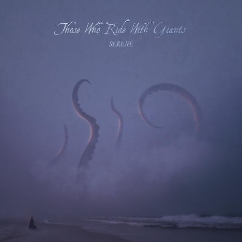 Those Who Ride With Giants - Serene