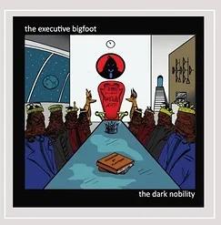 The Executive Bigfoot - The Dark Nobility