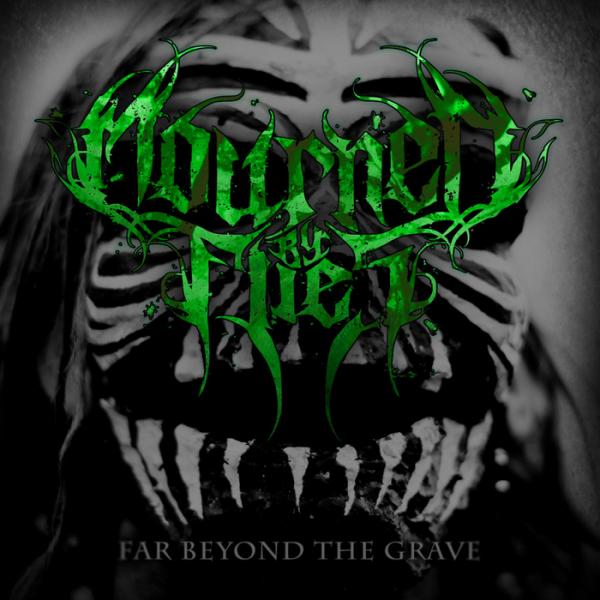 Mourned By Flies - Far Beyond the Grave