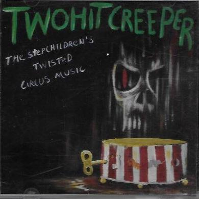Two Hit Creeper - The Stepchildren's Twisted Circus Music (EP)