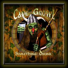 Cave Growl - Something Drunk