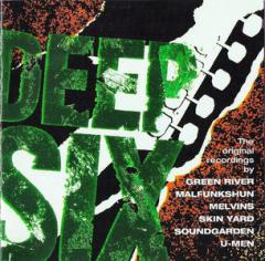 Various Artists - (Green River, Malfunkshun, Melvins, Skin Yard, Soundgarden, U-Men) - Deep Six