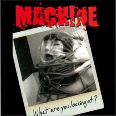 Machine - What Are You Looking At?