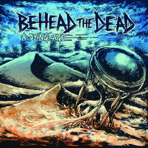 Behead The Dead - A Dying Age