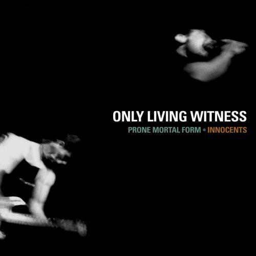 Only Living Witness - Prone Mortal Form & Innocents (Reissue)