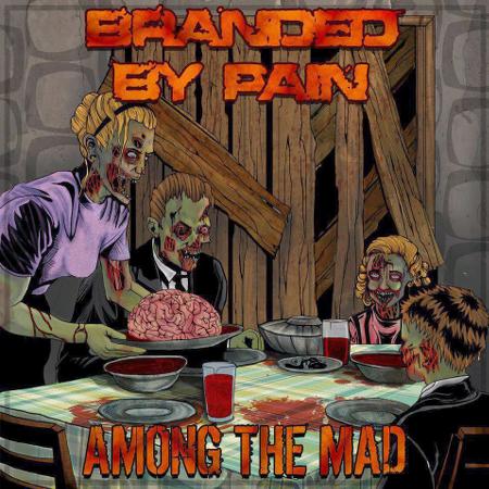 Branded By Pain - Among The Mad