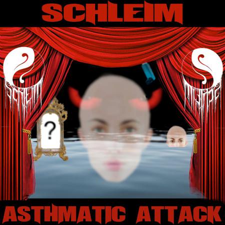 Schleim - Asthmatic Attack