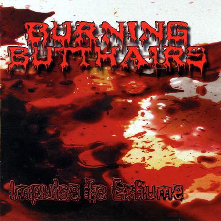 Burning Butthairs  - Impulse To Exhume 