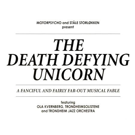 Motorpsycho and Ståle Storløkken -  The Death Defying Unicorn