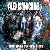 AlexisMachine - High Tuned Son Of A Bitch