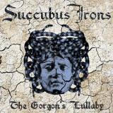 Succubus Irons - The Gorgon's Lullaby