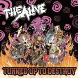 The Alive - Turned Up To Destroy