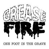 Greasefire - One Foot In The Grave