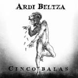 Ardi Beltza - Cinco Balas (Lossless)