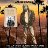 James House - The L.A Tapes: Classic Rock Years (Lossless)