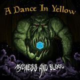 A Dance In Yellow - Madness and Blood