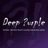 Deep Purple - Extras: The Now What?! B-Sides and Bonus Songs