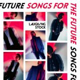Laughing Stock - Songs for the Future