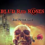 Blud Red Roses - Fall to the Hate