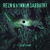 Rezn &amp; Vinnum Sabbathi - Silent Future (Collaboration) (Lossless)