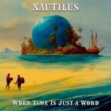 Nautilus - When Time Is Just a Word