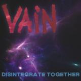 Vain - Disintegrate Together