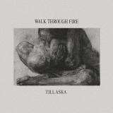 Walk Through Fire - Till Aska (Upconvert)