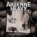 Ardenne Heavy - No Nuts No Glory