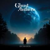 Ghost Anthem - Echoes (Upconvert)