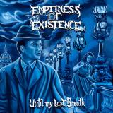 Emptiness Of Existence - Until My Last Breath