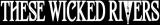 These Wicked Rivers - Discography (2015 - 2026)
