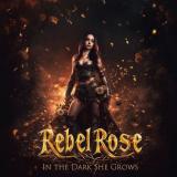 Rebel Rose - In The Dark She Grows