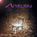 Aphelion - Within' the Woods...