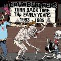 Crumbsuckers - Turn Back Time: The Early Years (1983-1985) (Compilation)