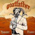 Goatfather - Hipster Fister