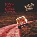 Rock And Roll Junkie -  Wasted Youth
