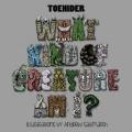 Toehider - What Kind Of Creature Am I