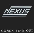 Nexus - Gonna Find Out