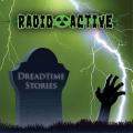 Radioactive - Dreadtime Stories