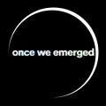 Once We Emerged - Discography (2013 - 2018)