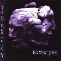 Bionic Jive - Passion Over Politics
