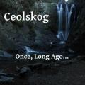 Ceolskog - Once, Long Ago...