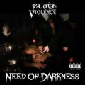 Black Violence - Need Of Darkness